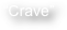 “Crave”