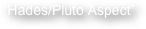 “Hades/Pluto Aspect”