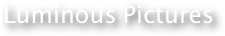      Luminous Pictures